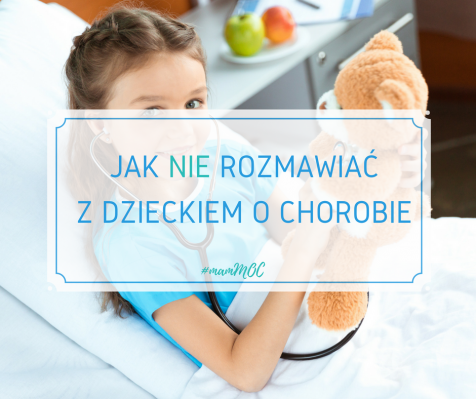 Jak nie rozmawiać z dzieckiem o chorobie