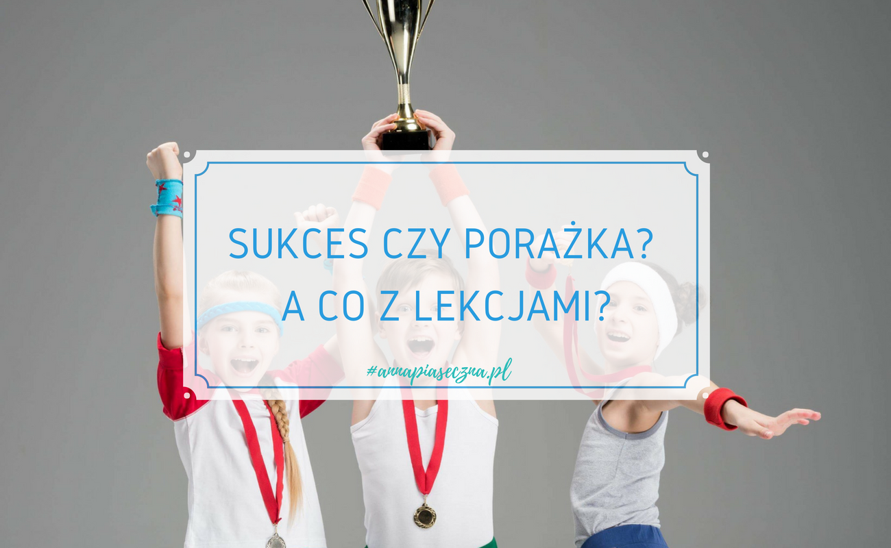 Sukces czy porażka? A co z lekcjami?