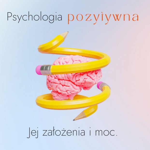 Psychologia pozytywna — jej założenia i moc