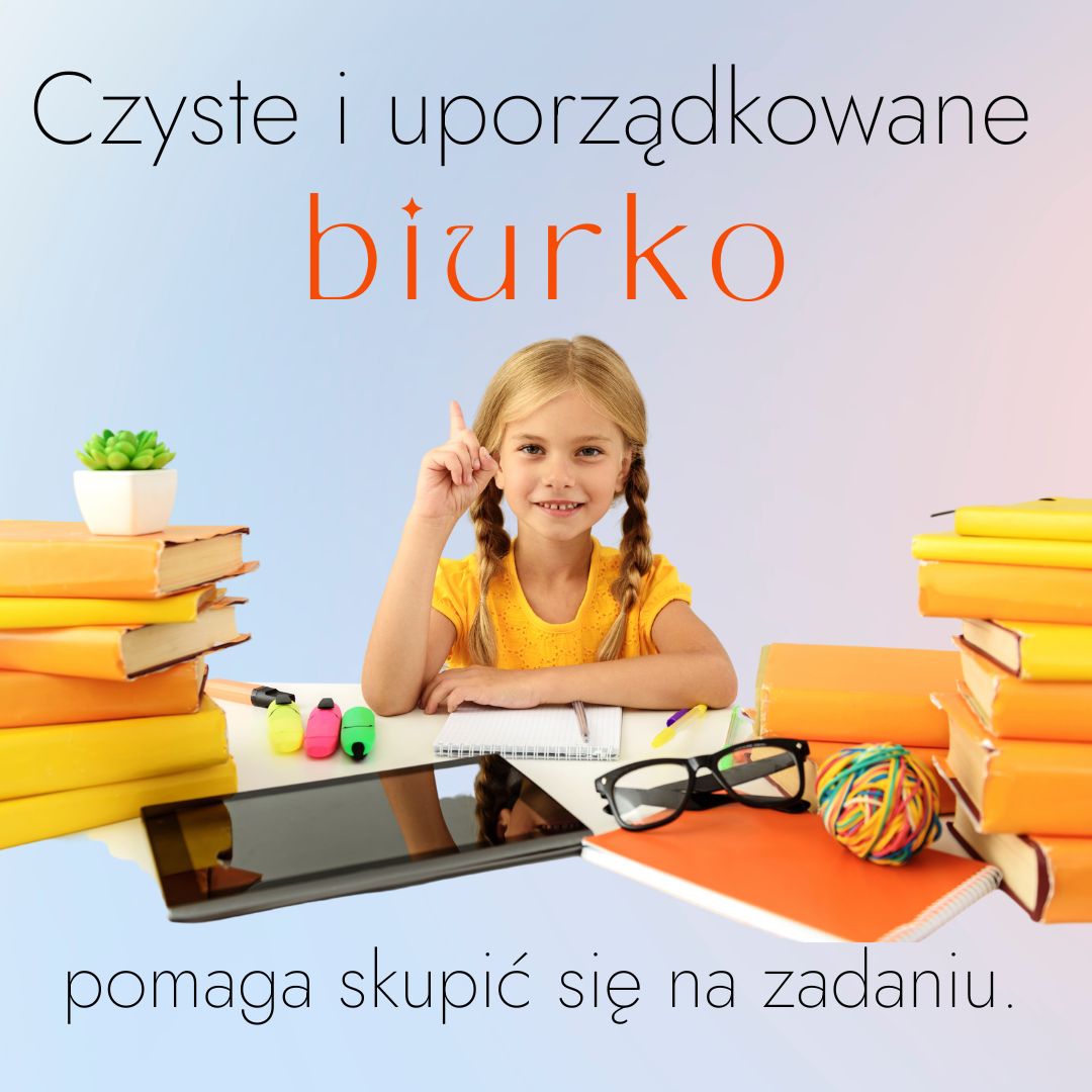 Czyste i uporządkowane biurko pomaga skupić się na zadaniu.