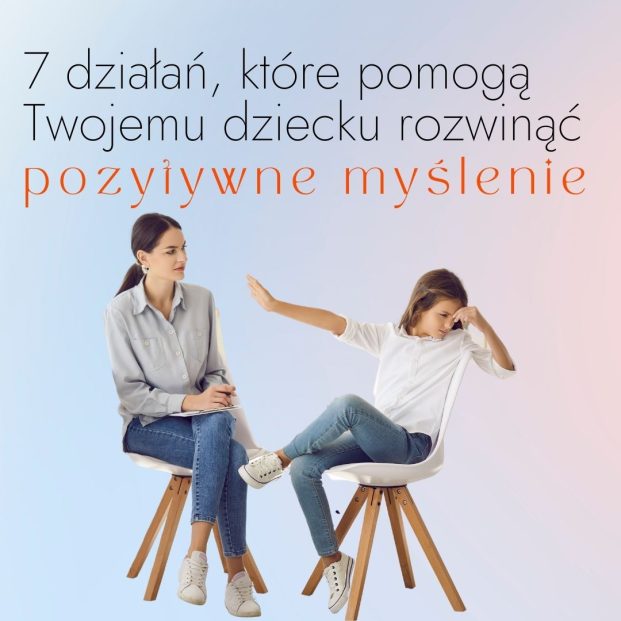 7 działań, które pomogą Twojemu dziecku rozwinąć pozytywne myślenie