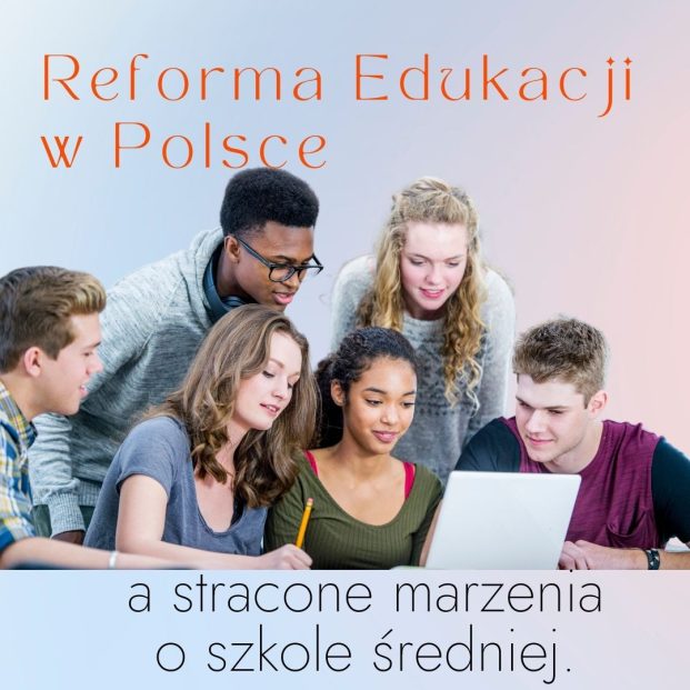 Reforma Edukacji w Polsce a stracone marzenia o szkole średniej.